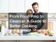 From Food Prep to Cleanup: A Guide to Better Cooking